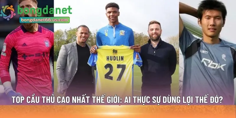 cầu thủ cao nhất thế giới