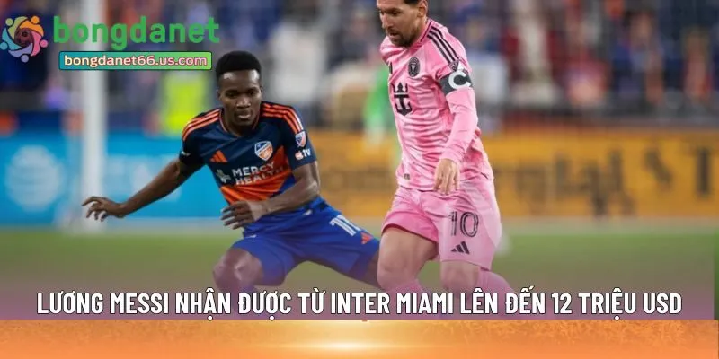 Lương Messi từ CLB Inter Miami 