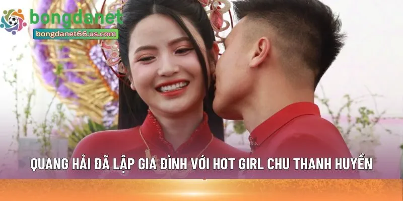 Quang Hải đã lập gia đình 